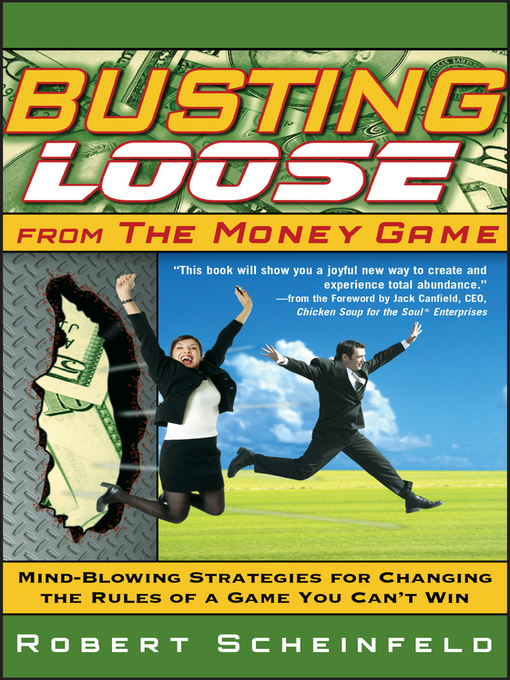 Title details for Busting Loose From the Money Game by Robert Scheinfeld - Available